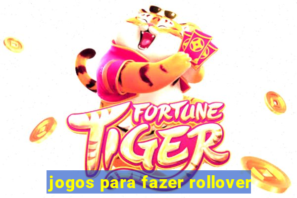 jogos para fazer rollover